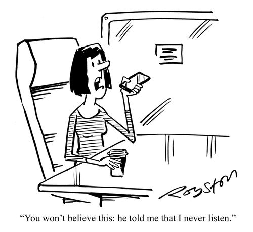 "You won't believe this: he told me that I never listen."