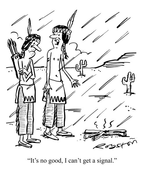 "It's no good, I can't get a signal."