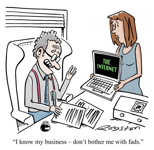 "I know my business - don't bother me with fads."