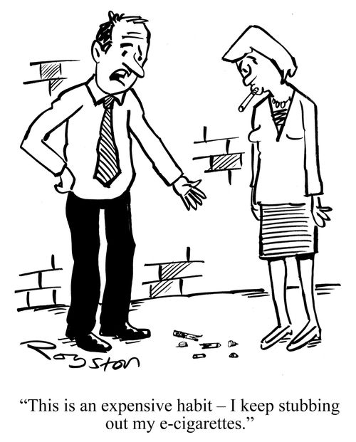 "This is an expensive habit - I keep stubbing out my e-cigarettes."