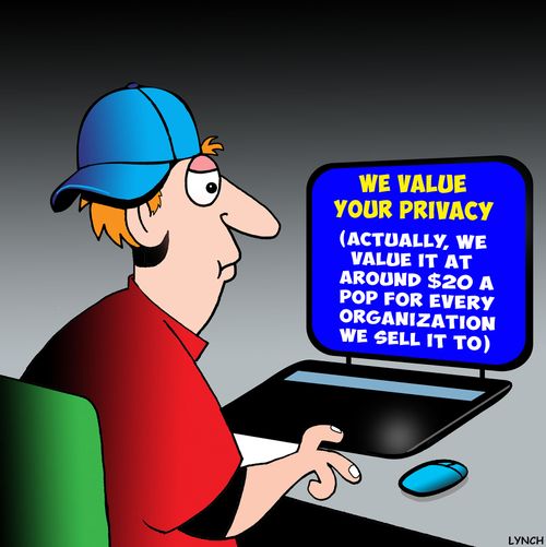 We Value Your Privacy (Actually, we value it at around $20 a pop for every organization we sell it to).