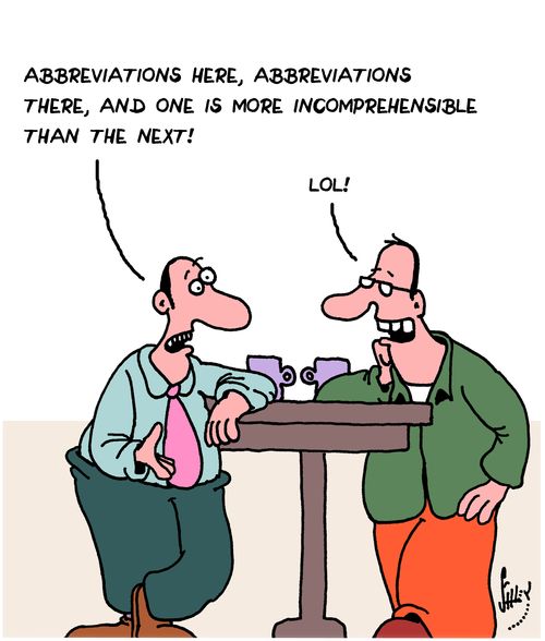 "Abbreviations here, abbreviations there, and one is more incomprehensible than the next!"