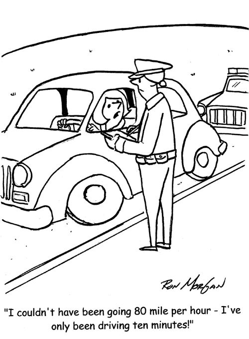 "I couldn't have been going 80 miles per hour - I've only been driving for ten minutes!"