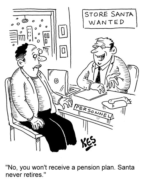 "No, you won't receive a pension plan. Santa never retires."