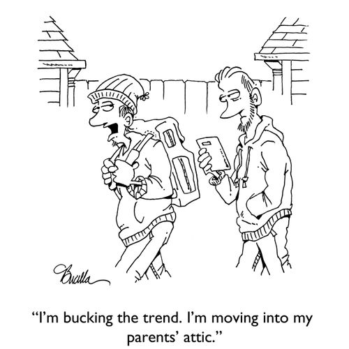 "I'm bucking the trend. I'm moving into my parents' attic."
