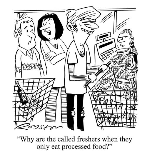 "Why are they called freshers when they only eat processed food?"