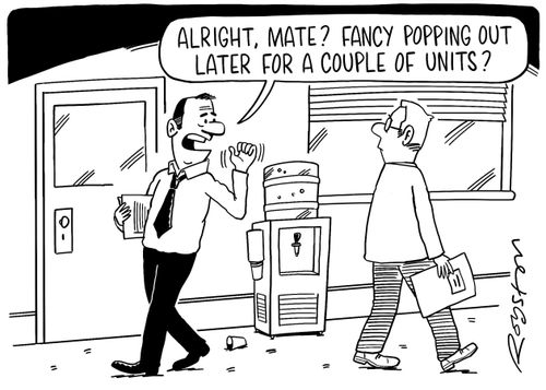"Alright mate? Fancy popping out later for a couple of units?"
