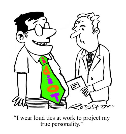 "I wear loud ties at work to project my personality."
