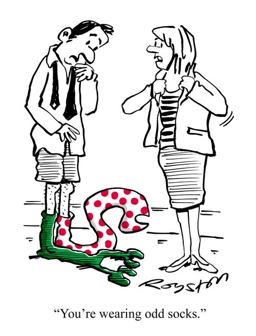 "You're wearing odd socks."
