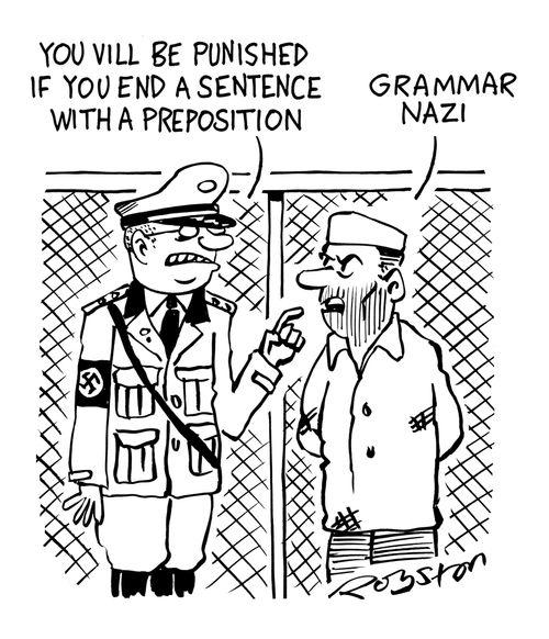 "You vill be punished if you end a sentence with a preposition."