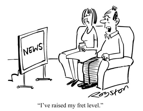 "I've raised my fret level."