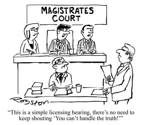 "This is a simple licensing hearing, there's no need to keep shouting 'You can't handle the truth!'"