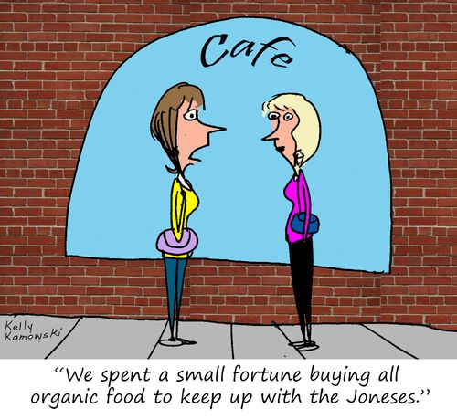 "We spent a small fortune buying all organic food to keep up with the Joneses."