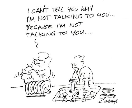 "I can't tell you why I'm not talking to you... because I'm not talking to you..." 