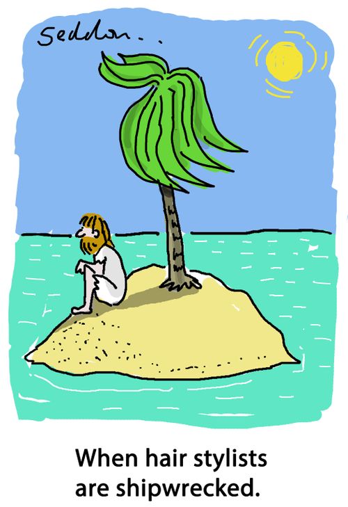When hair stylists are shipwrecked.
