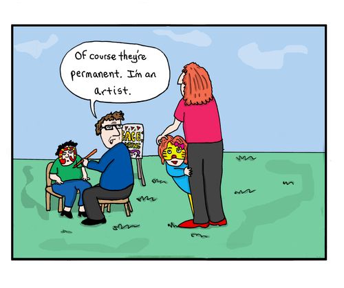 "Of course they're permanent. I'm an artist."