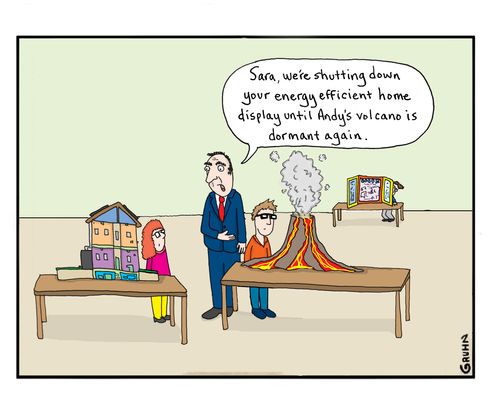 "Sara, we're shutting down your energy efficient home display until Andy's volcano is dormant again."