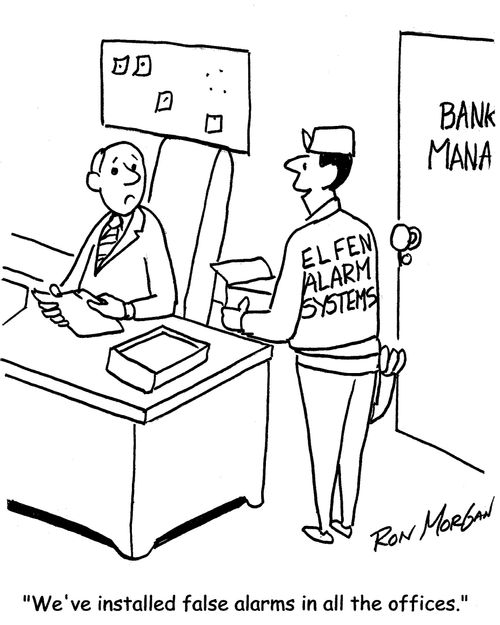 "We've installed false alarms in all the offices."