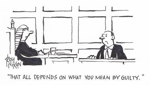"That all depends on what you mean by guilty." 