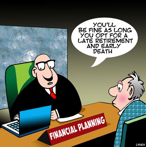 "You'll be fine as long you opt for a late retirement and early death."