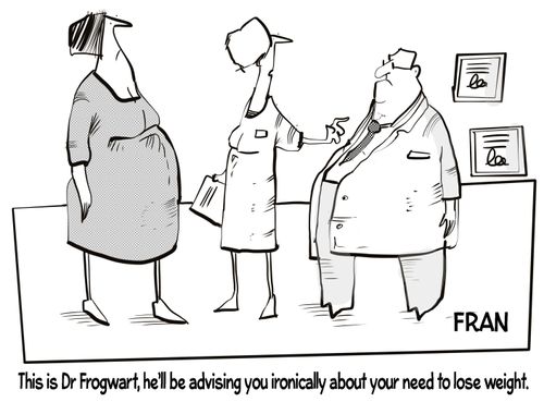 "This is Dr. Frogwart, he'll be advising you ironically about your need to lose weight." 