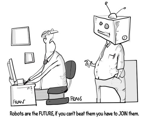 "Robots on the future, if you can't beat them you have to join them."