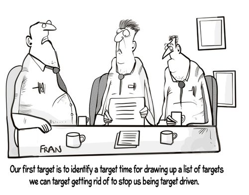 "Our first target is to identify a target time for drawing up a list of targets we can target getting rid of the stops being target driven."