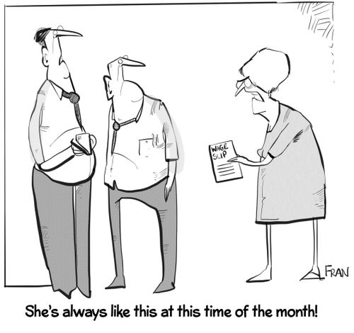 "She's always like this at this time of the month!"