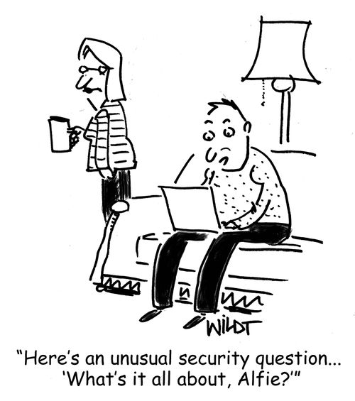 "Here's an unusual security question...'What's it all about, Alfie?'"