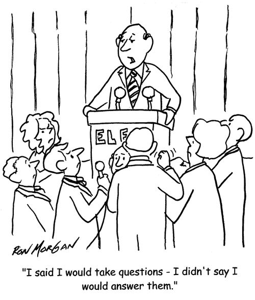 "I said I would take questions - I didn't say I would answer them."
