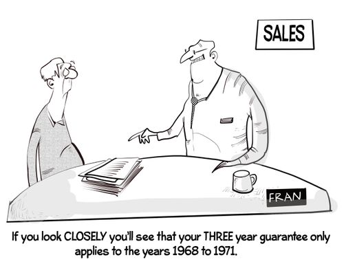 "If you look closely you'll see that your three year guarantee only applies to the years 1968 to 1971."
