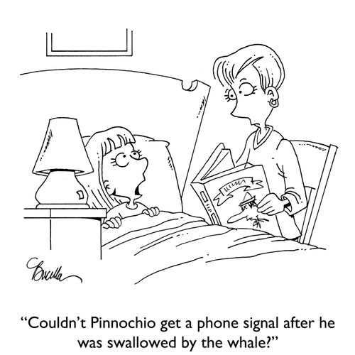 "Couldn't Pinocchio get a phone signal after he was swallowed by the whale?"