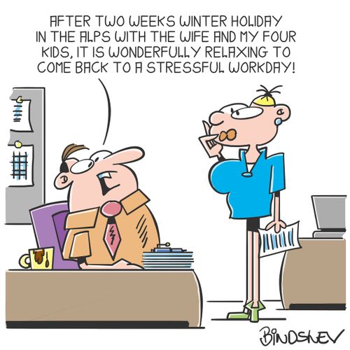 "After two weeks winter holiday in the Alps with the wife and my four kids, it is wonderfully relaxing to come back to a stressful workday!"