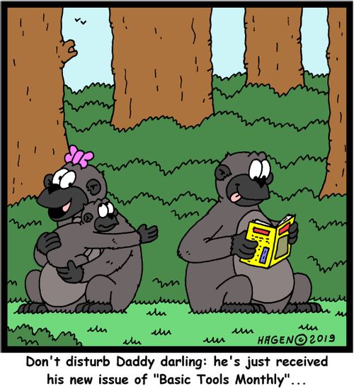 "Don't disturb Daddy darling: he's just received his new issue of "Basic Tools Monthly"..."