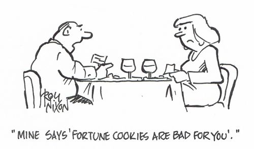 "Mine says 'fortune cookies are bad for you'."