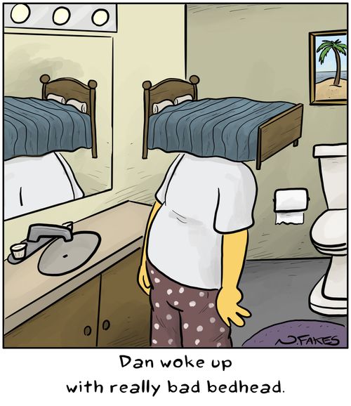 Dan woke up with really bad bedhead.