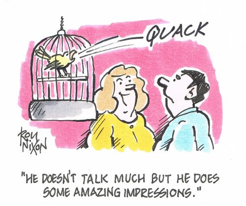 "He doesn't talk much but he does some amazing impressions."