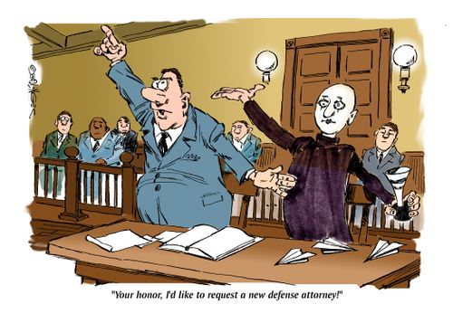 "Your honor, I'd like to request a new defense attorney!"