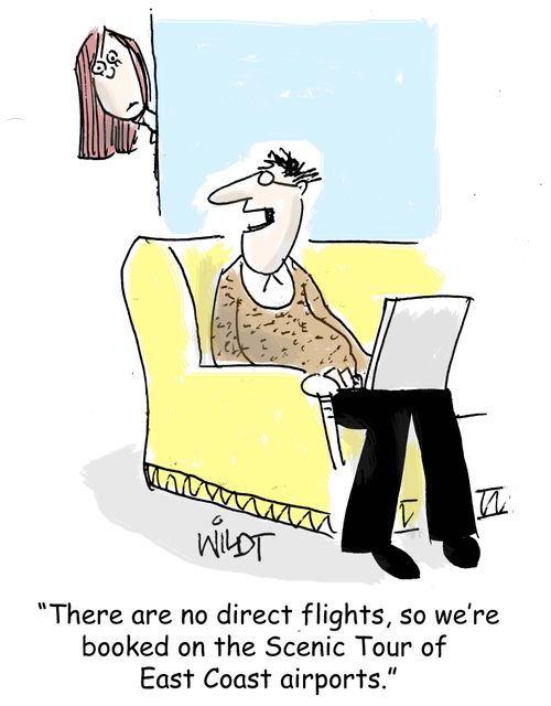 "There are no direct flights, so we're booked on the Scenic Tour of East Coast airports."