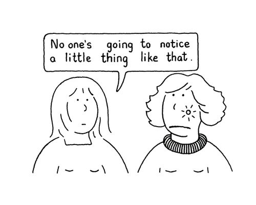 "No one's going to notice a little thing like that."