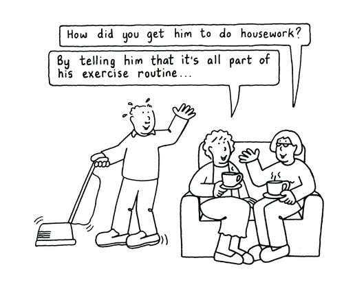 "How did you get him to do housework?"