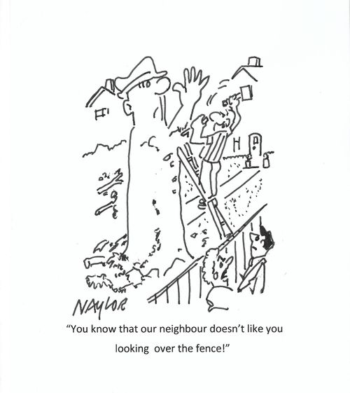 "You know that our neighbour doesn't like you looking over the fence!"