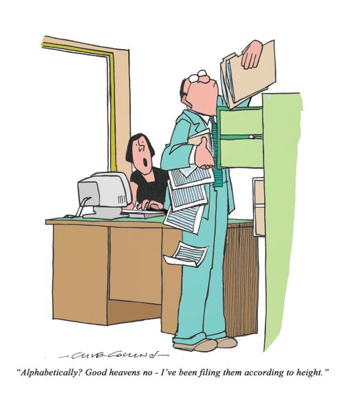 "Alphabetically? Good heavens no - I've been filing them according to height."