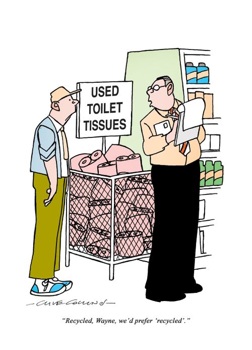 "Recycled, Wayne, we'd prefer 'recycled'."