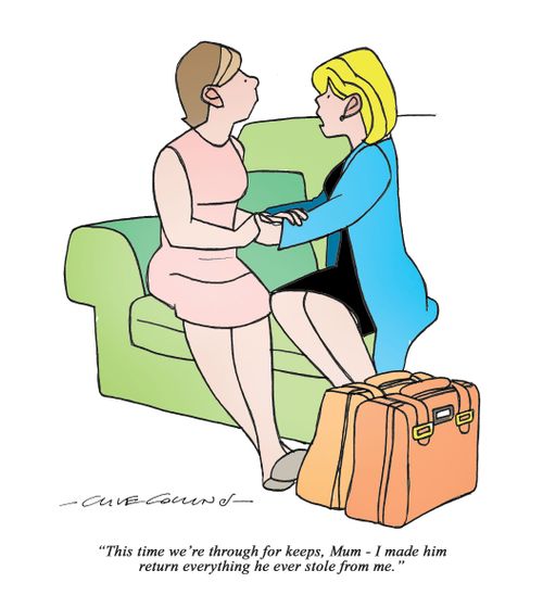 "This time we're through for keeps, Mum - I made him return everything he ever stole from me."