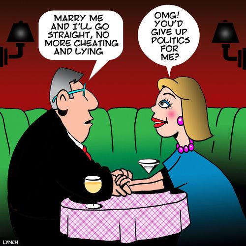 "OMG! You'd give up politics for me?"