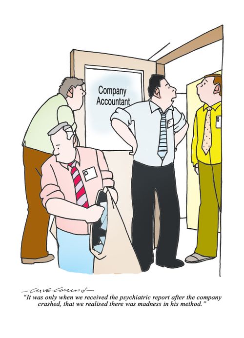 "It was only when we received the psychiatric report after the company crashed, that we realised there was madness in his method."