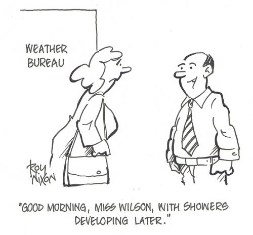 "Good morning, Miss Wilson, with showers developing later."