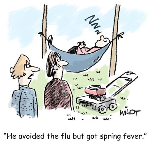 "He avoided the flu but got spring fever."