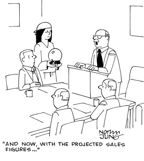 "And now, with the projected sales figures..."